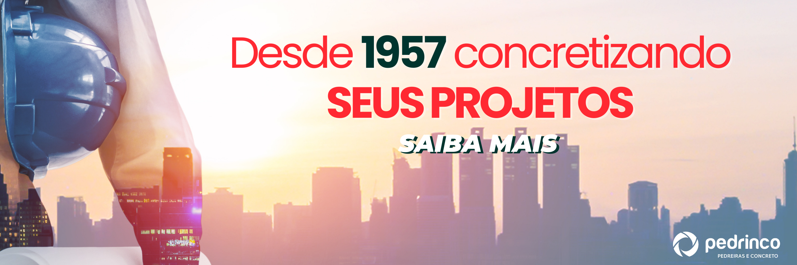 Desde 1957 concretizando seus projetos